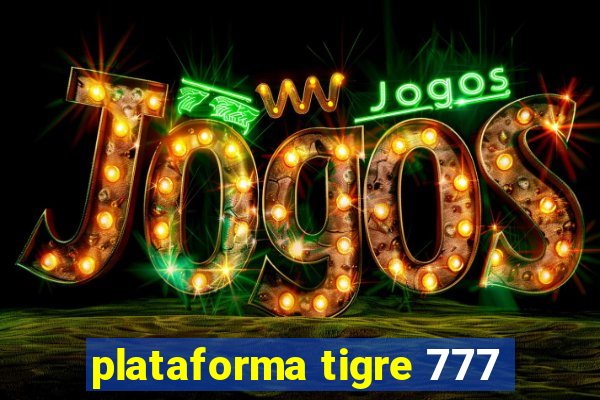 plataforma tigre 777